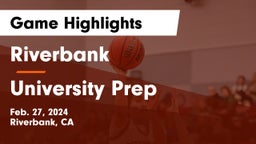 Riverbank  vs University Prep  Game Highlights - Feb. 27, 2024