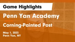 Penn Yan Academy  vs Corning-Painted Post  Game Highlights - May 1, 2023