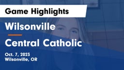 Wilsonville  vs Central Catholic  Game Highlights - Oct. 7, 2023