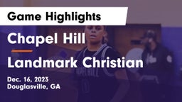Chapel Hill  vs Landmark Christian  Game Highlights - Dec. 16, 2023