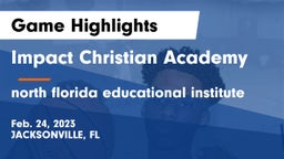 Impact Christian Academy vs north florida educational institute Game Highlights - Feb. 24, 2023