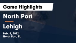 North Port  vs Lehigh  Game Highlights - Feb. 8, 2022
