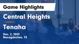 Central Heights  vs Tenaha  Game Highlights - Dec. 2, 2023