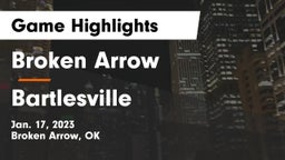Broken Arrow  vs Bartlesville  Game Highlights - Jan. 17, 2023