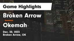 Broken Arrow  vs Okemah  Game Highlights - Dec. 30, 2023