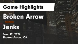 Broken Arrow  vs Jenks  Game Highlights - Jan. 12, 2024