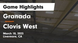 Granada  vs Clovis West  Game Highlights - March 18, 2023