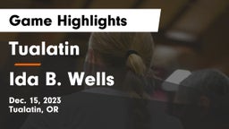 Tualatin  vs Ida B. Wells  Game Highlights - Dec. 15, 2023