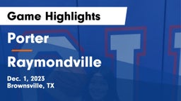 Porter  vs Raymondville  Game Highlights - Dec. 1, 2023