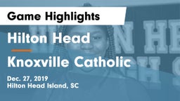 Hilton Head  vs Knoxville Catholic  Game Highlights - Dec. 27, 2019