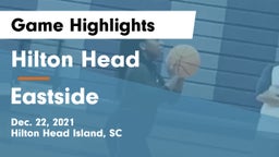 Hilton Head  vs Eastside  Game Highlights - Dec. 22, 2021