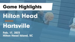 Hilton Head  vs Hartsville  Game Highlights - Feb. 17, 2023