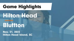 Hilton Head  vs Bluffton  Game Highlights - Nov. 21, 2023