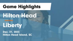 Hilton Head  vs Liberty  Game Highlights - Dec. 21, 2023