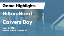 Hilton Head  vs Carvers Bay  Game Highlights - Jan. 5, 2024