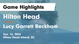 Hilton Head  vs Lucy Garrett Beckham  Game Highlights - Jan. 16, 2024