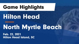 Hilton Head  vs North Myrtle Beach  Game Highlights - Feb. 22, 2021