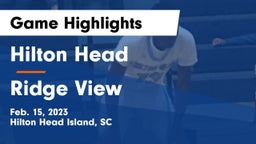 Hilton Head  vs Ridge View  Game Highlights - Feb. 15, 2023