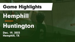 Hemphill  vs Huntington  Game Highlights - Dec. 19, 2023