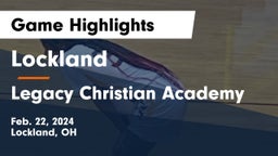 Lockland  vs Legacy Christian Academy Game Highlights - Feb. 22, 2024