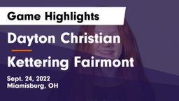 Dayton Christian  vs Kettering Fairmont Game Highlights - Sept. 24, 2022