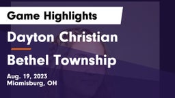 Dayton Christian  vs Bethel Township  Game Highlights - Aug. 19, 2023