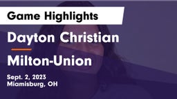 Dayton Christian  vs Milton-Union  Game Highlights - Sept. 2, 2023