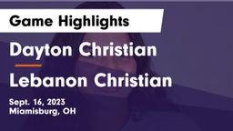Dayton Christian  vs Lebanon Christian Game Highlights - Sept. 16, 2023