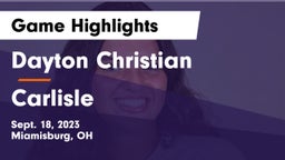 Dayton Christian  vs Carlisle  Game Highlights - Sept. 18, 2023