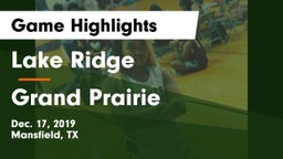 Lake Ridge  vs Grand Prairie  Game Highlights - Dec. 17, 2019