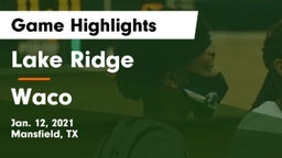 Lake Ridge  vs Waco  Game Highlights - Jan. 12, 2021