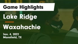 Lake Ridge  vs Waxahachie  Game Highlights - Jan. 4, 2022