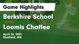 Berkshire  School vs Loomis Chaffee Game Highlights - April 26, 2023