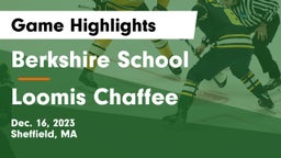 Berkshire  School vs Loomis Chaffee Game Highlights - Dec. 16, 2023
