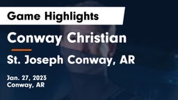 Conway Christian  vs St. Joseph  Conway, AR Game Highlights - Jan. 27, 2023