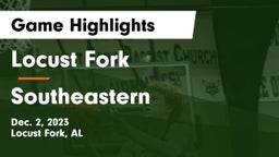 Locust Fork  vs Southeastern  Game Highlights - Dec. 2, 2023
