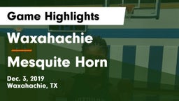 Waxahachie  vs Mesquite Horn  Game Highlights - Dec. 3, 2019