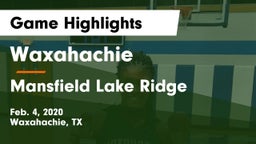 Waxahachie  vs Mansfield Lake Ridge  Game Highlights - Feb. 4, 2020