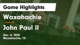 Waxahachie  vs John Paul II  Game Highlights - Dec. 8, 2020