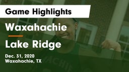 Waxahachie  vs Lake Ridge  Game Highlights - Dec. 31, 2020