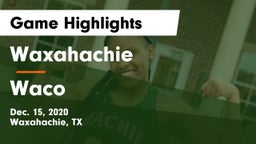 Waxahachie  vs Waco  Game Highlights - Dec. 15, 2020