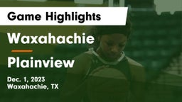 Waxahachie  vs Plainview  Game Highlights - Dec. 1, 2023