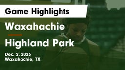 Waxahachie  vs Highland Park  Game Highlights - Dec. 2, 2023