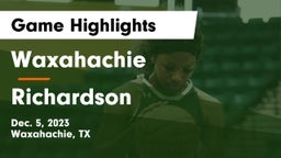 Waxahachie  vs Richardson  Game Highlights - Dec. 5, 2023