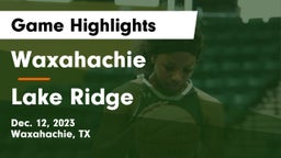 Waxahachie  vs Lake Ridge  Game Highlights - Dec. 12, 2023