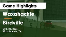 Waxahachie  vs Birdville  Game Highlights - Dec. 28, 2023