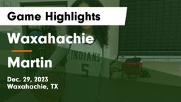 Waxahachie  vs Martin  Game Highlights - Dec. 29, 2023