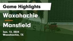 Waxahachie  vs Mansfield  Game Highlights - Jan. 12, 2024