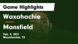 Waxahachie  vs Mansfield  Game Highlights - Feb. 5, 2021