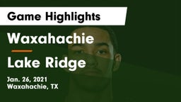 Waxahachie  vs Lake Ridge  Game Highlights - Jan. 26, 2021